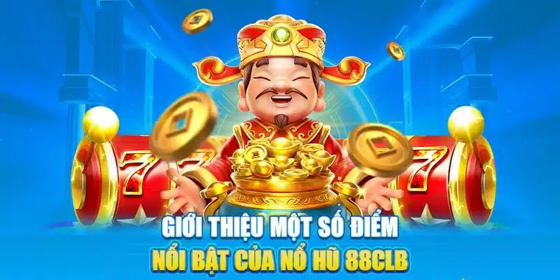 Game nổ hũ có rất nhiều điểm nổi bật