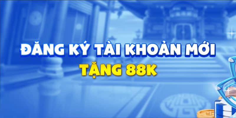 Khám phá về ưu đãi đăng ký tặng 88k hấp dẫn của 88CLB